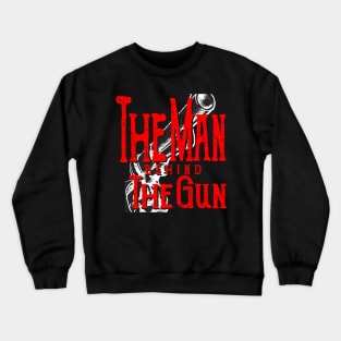 The Man Behind The Gun Crewneck Sweatshirt